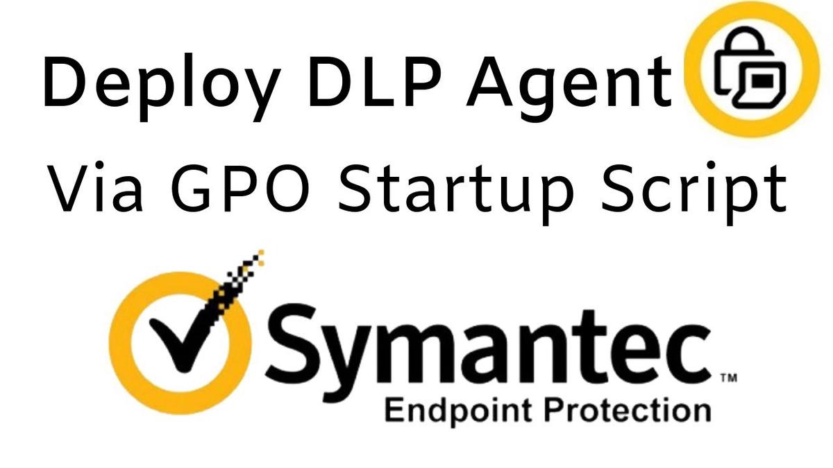 'Video thumbnail for Deploy Symantec DLP Agent via Group Policy Startup Script'