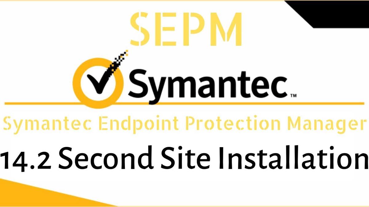 'Video thumbnail for Symantec Endpoint Protection Manager (SEPM) 14.2- Install A Second Site'