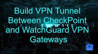 'Video thumbnail for Create IPSEC Site2Site VPN Between WatchGuard and CheckPoint Firewalls'